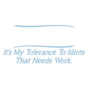 My People Skills Are Fine. It's My Tolerance To Idiots That product image 3