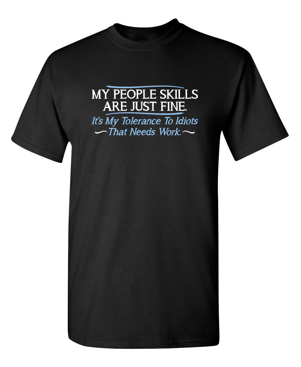 My People Skills Are Fine. It's My Tolerance To Idiots That product image 1
