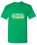 My Dream Job Would Be Driving the Karma Bus T-Shirt product image 1