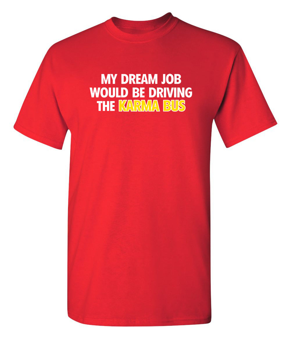 My Dream Job Would Be Driving the Karma Bus T-Shirt product image 1