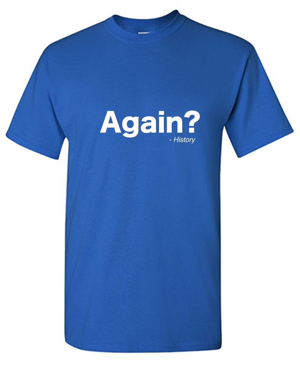Again ? T-Shirt product image 1