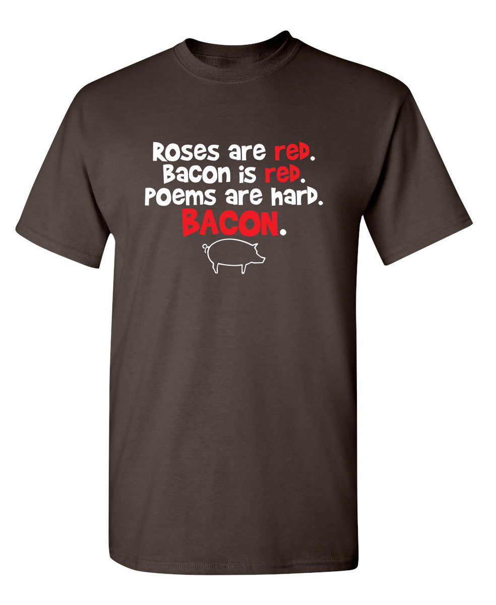 Roses Are Red. Bacon Is Poems Hard. T-Shirt product image 1