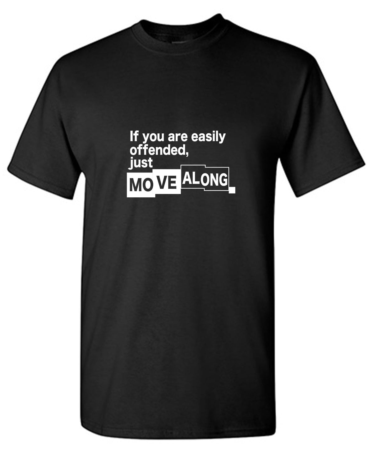 If You Are Easily Offended, Just Move Along T-Shirt product image 1