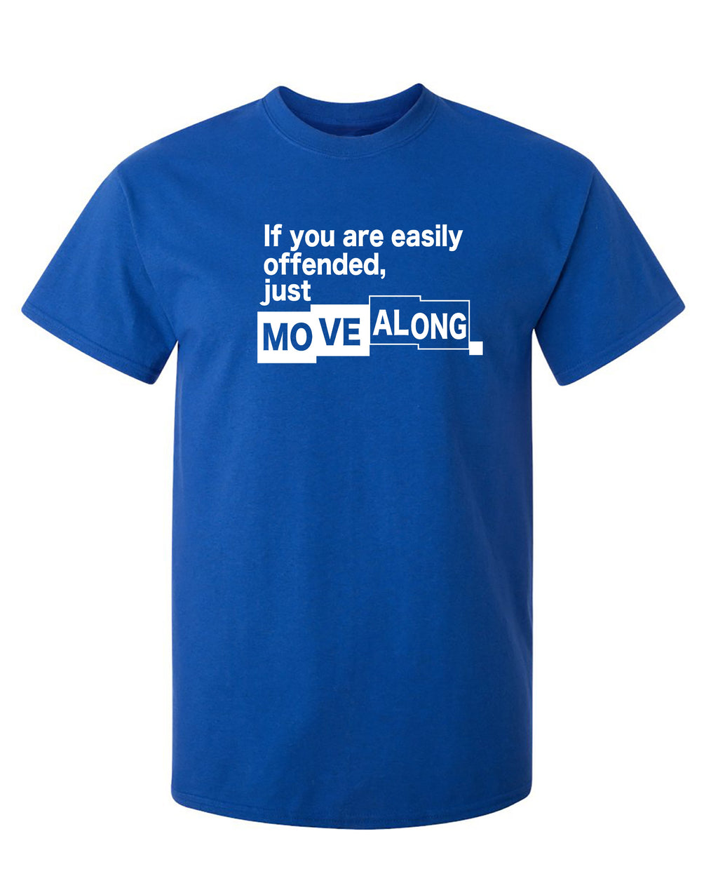 If You Are Easily Offended, Just Move Along T-Shirt product image 1