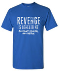 Revange Is Beneath Me T-Shirt product image 1