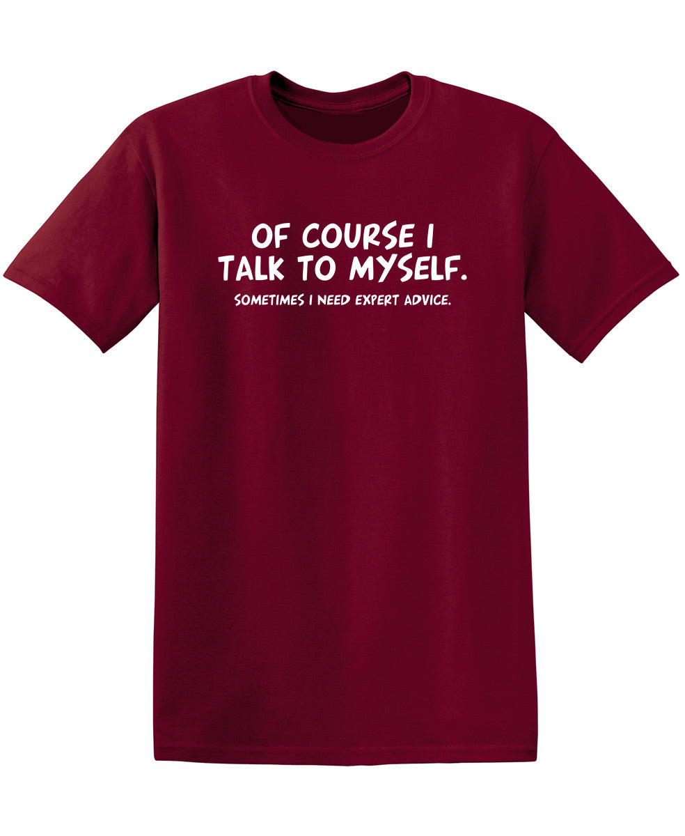 Of Course I Talk To Myself Sometimes I Need Expert Advice product image 1