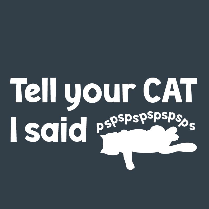 Tell Your Cat, I said PSPSPSPS, Funny Mens Tee product image 2