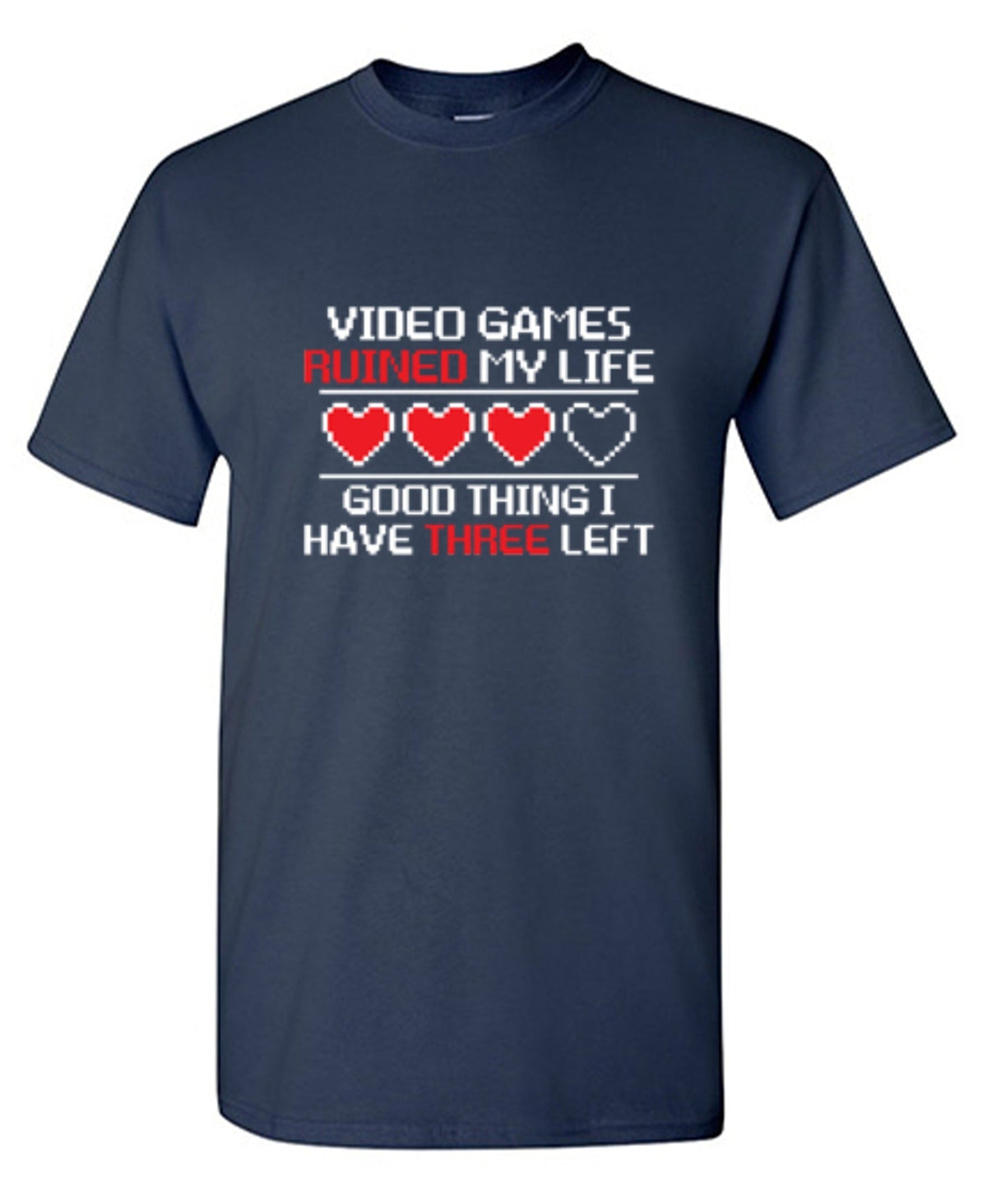 Video Games Ruined My Life Good Thing I Have Three Left product image 1