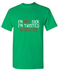 I'm Not Sick I'm Twisted Makes It Sound Like There's A Cure product image 1