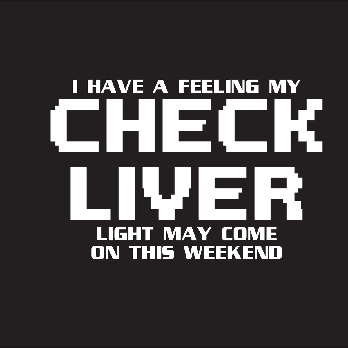 My Check Liver Light May Come On This Weekend T-Shirt product image 2