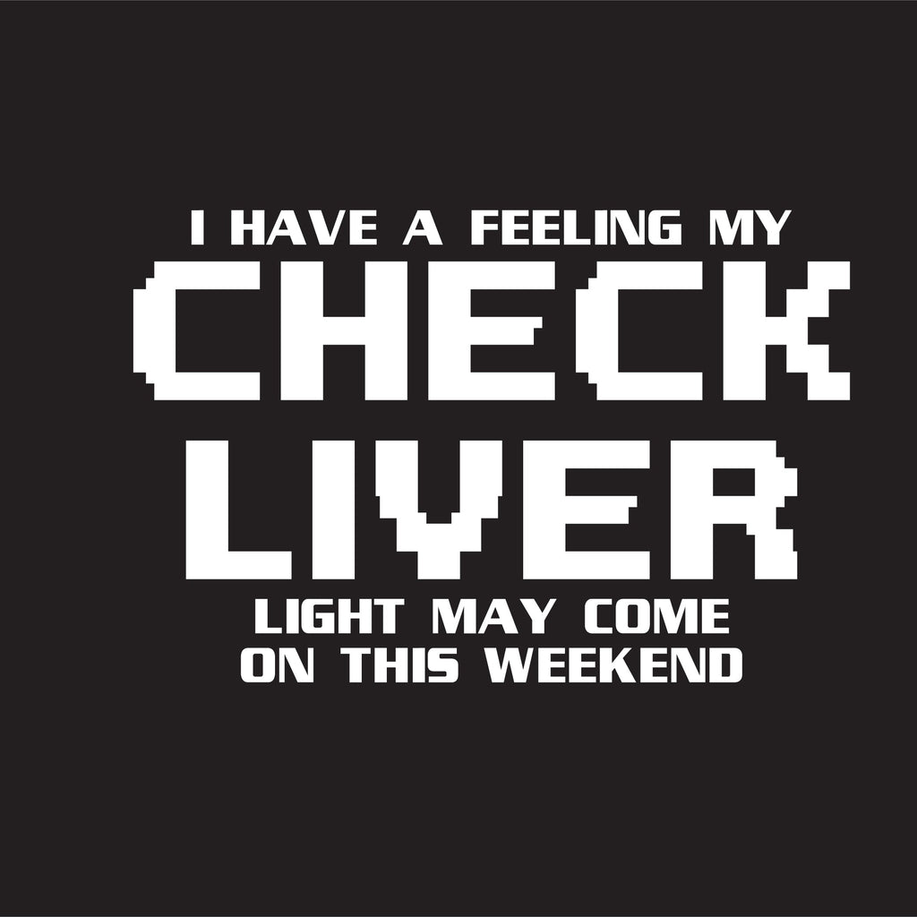 My Check Liver Light May Come On This Weekend T-Shirt product image 3