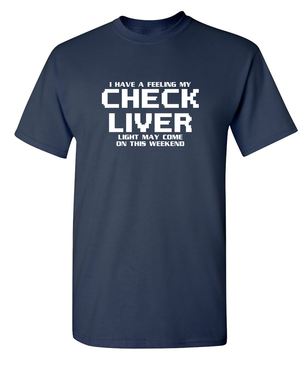 My Check Liver Light May Come On This Weekend T-Shirt product image 1
