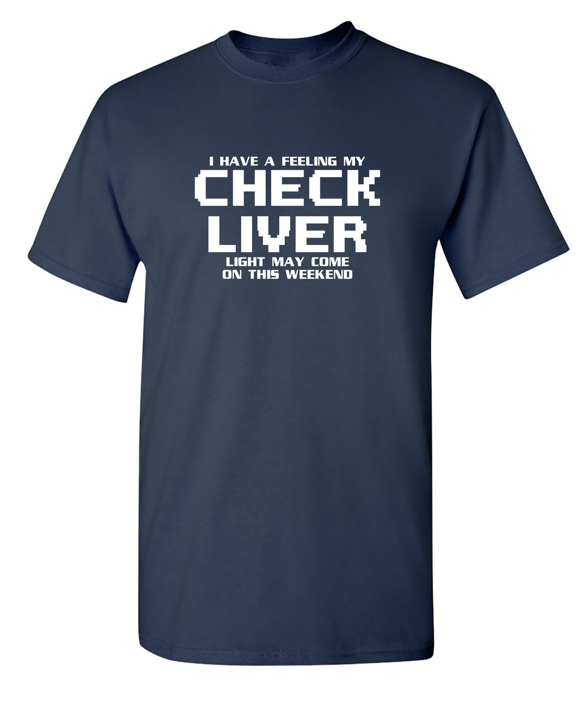 My Check Liver Light May Come On This Weekend T-Shirt product image 1