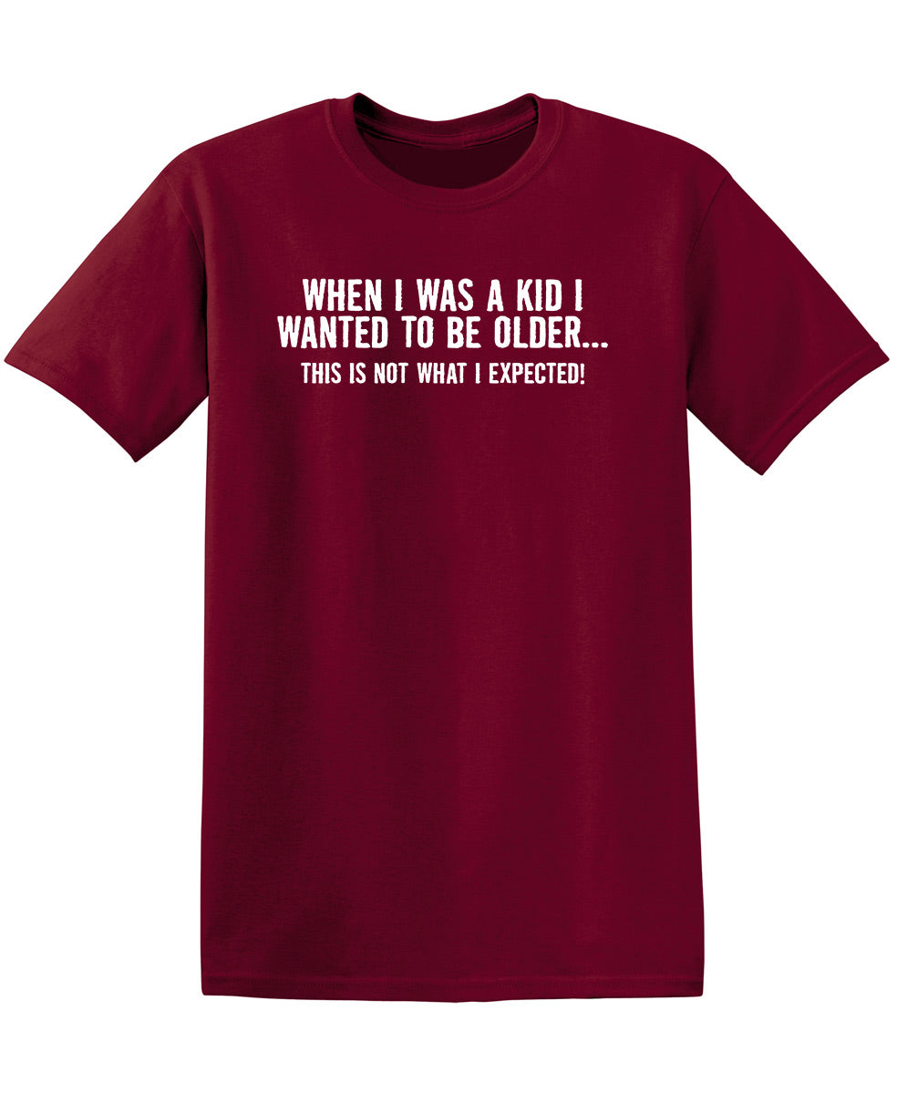 When I Was A Kid This Is Not What I Expected T-Shirt product image 1