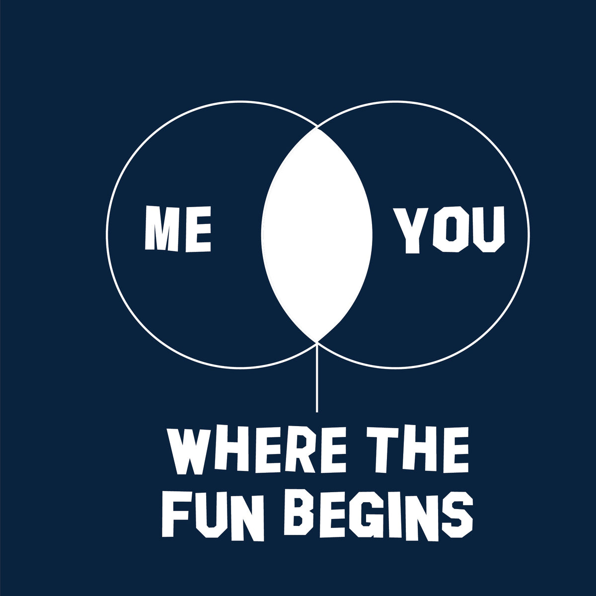 Me You where the fun begins T-Shirt product image 2