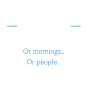 I Don't Like Morning People Or Mornings Or T-Shirt product image 3