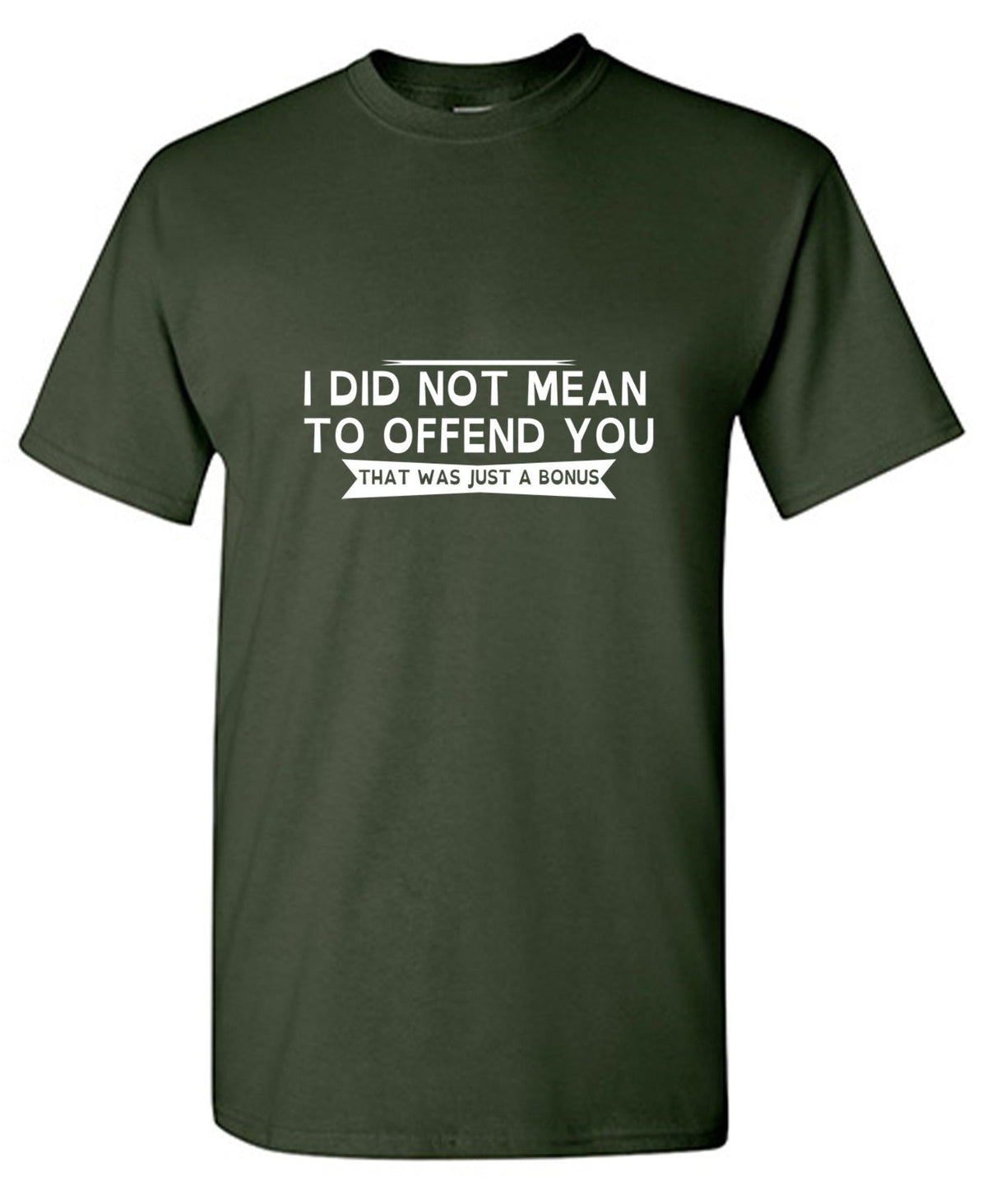 I Did Not Mean To Offend You, That Was Just A Bonus T-Shirt product image 1