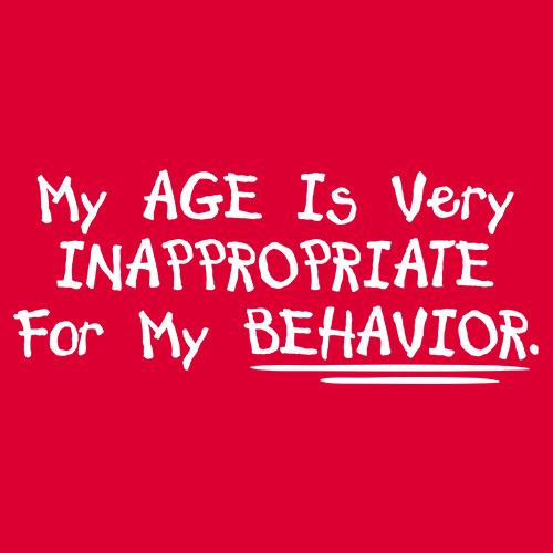 My Age Is Very Inappropriate For My Behavior T-Shirt product image 2