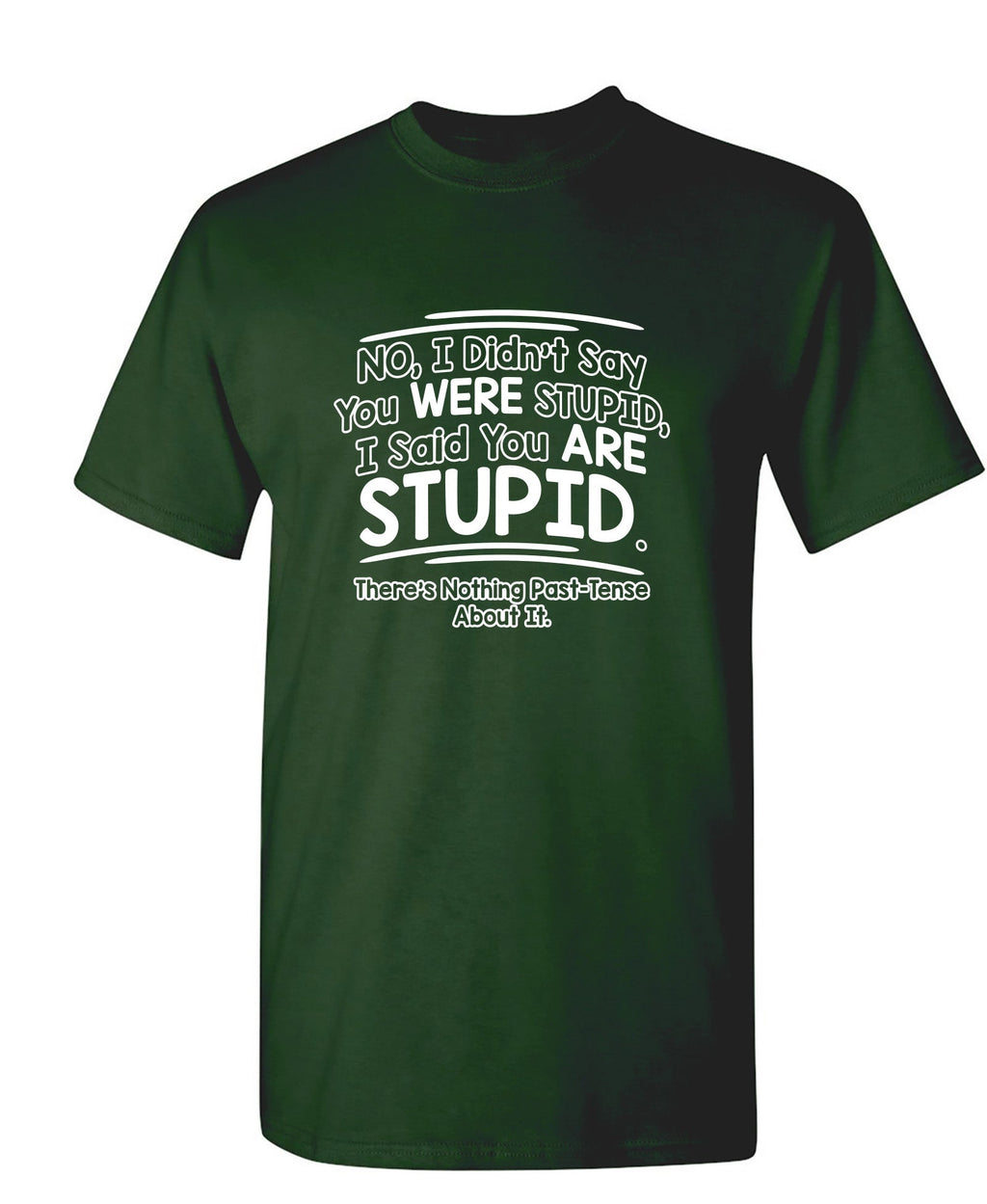 I Didn't Say You Were Stupid, I Said Are T-Shirt product image 1