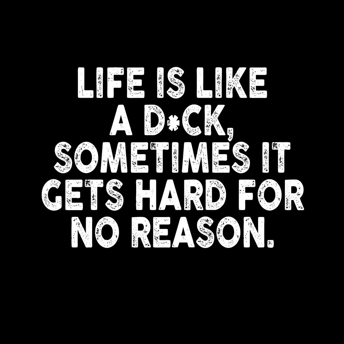 Life Is LIke A Dick T-Shirt product image 3