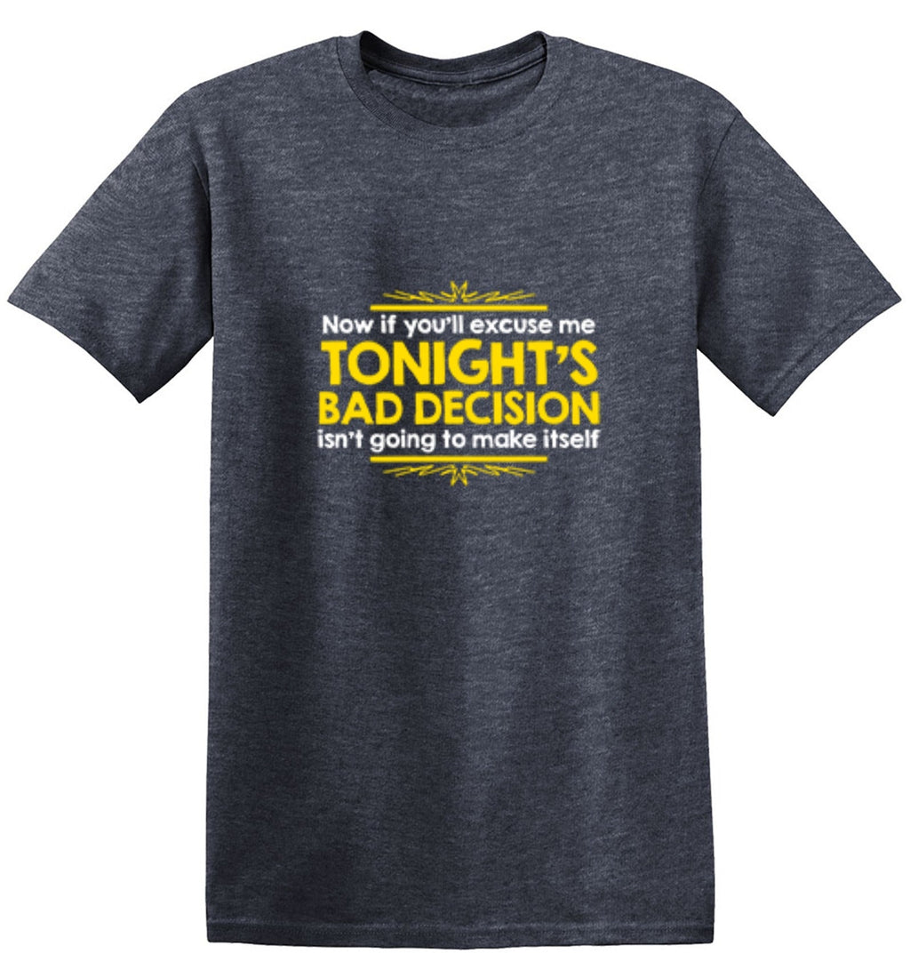Now If You'll Excuse Me, Tonight's Bad Decision Isn't Going product image 1