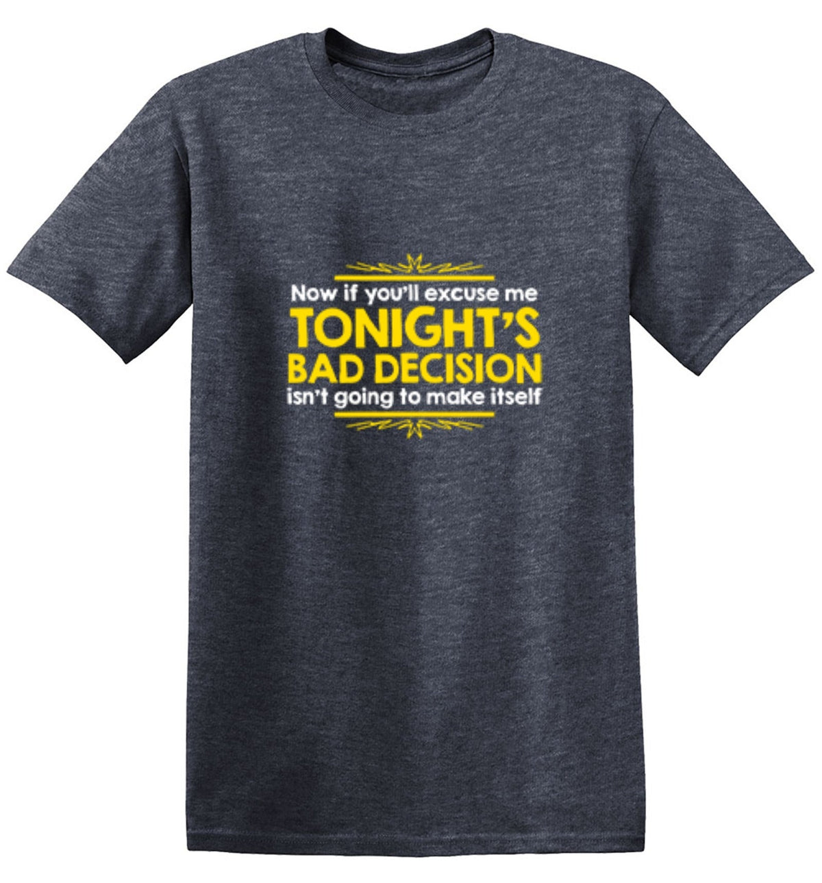 Now If You'll Excuse Me, Tonight's Bad Decision Isn't Going product image 1