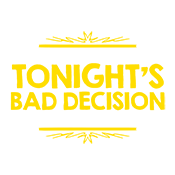 Now If You'll Excuse Me, Tonight's Bad Decision Isn't Going product image 2