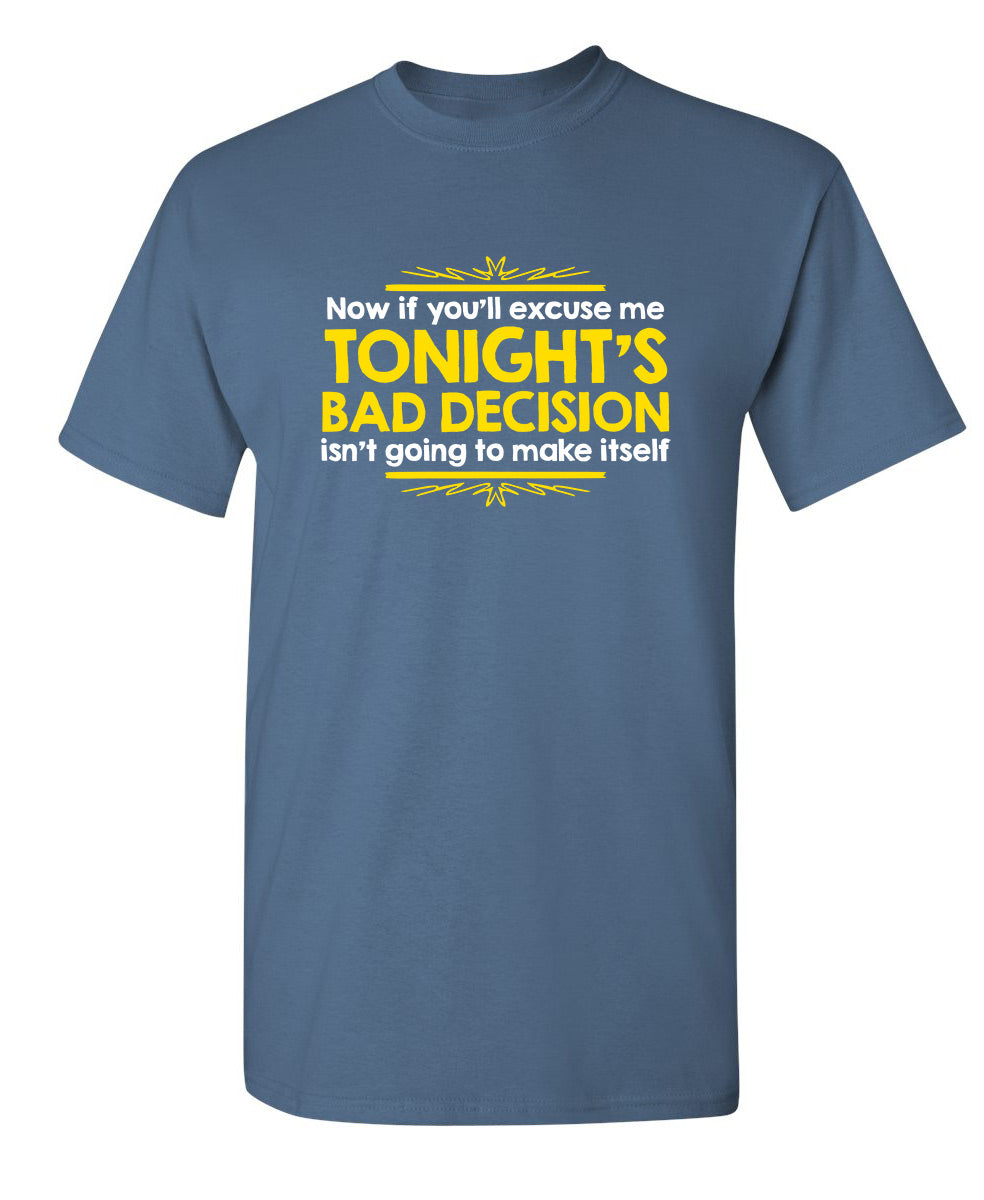 Now If You'll Excuse Me, Tonight's Bad Decision Isn't Going product image 1