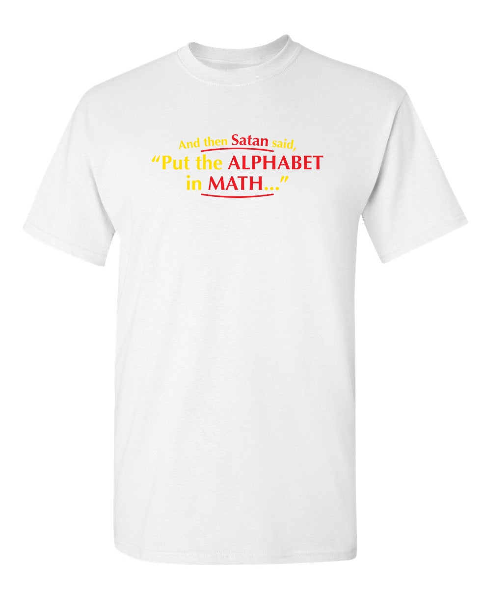 And Then Satan Said, Put The Alphabet In Math T-Shirt product image 1