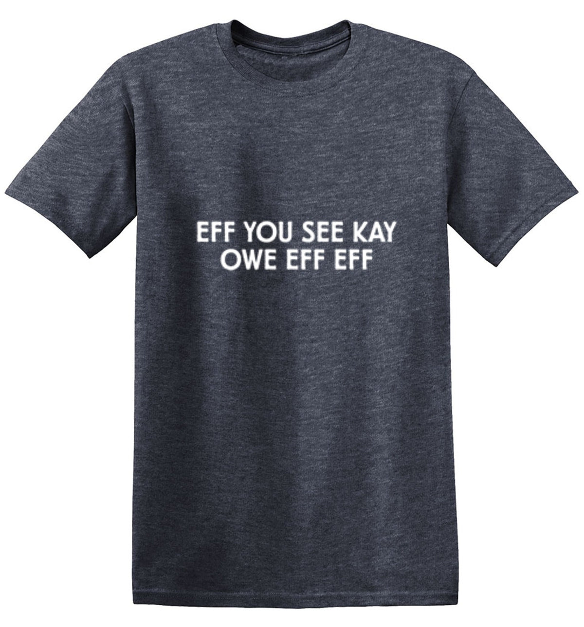 Eff You See Kay Owe T-Shirt product image 1