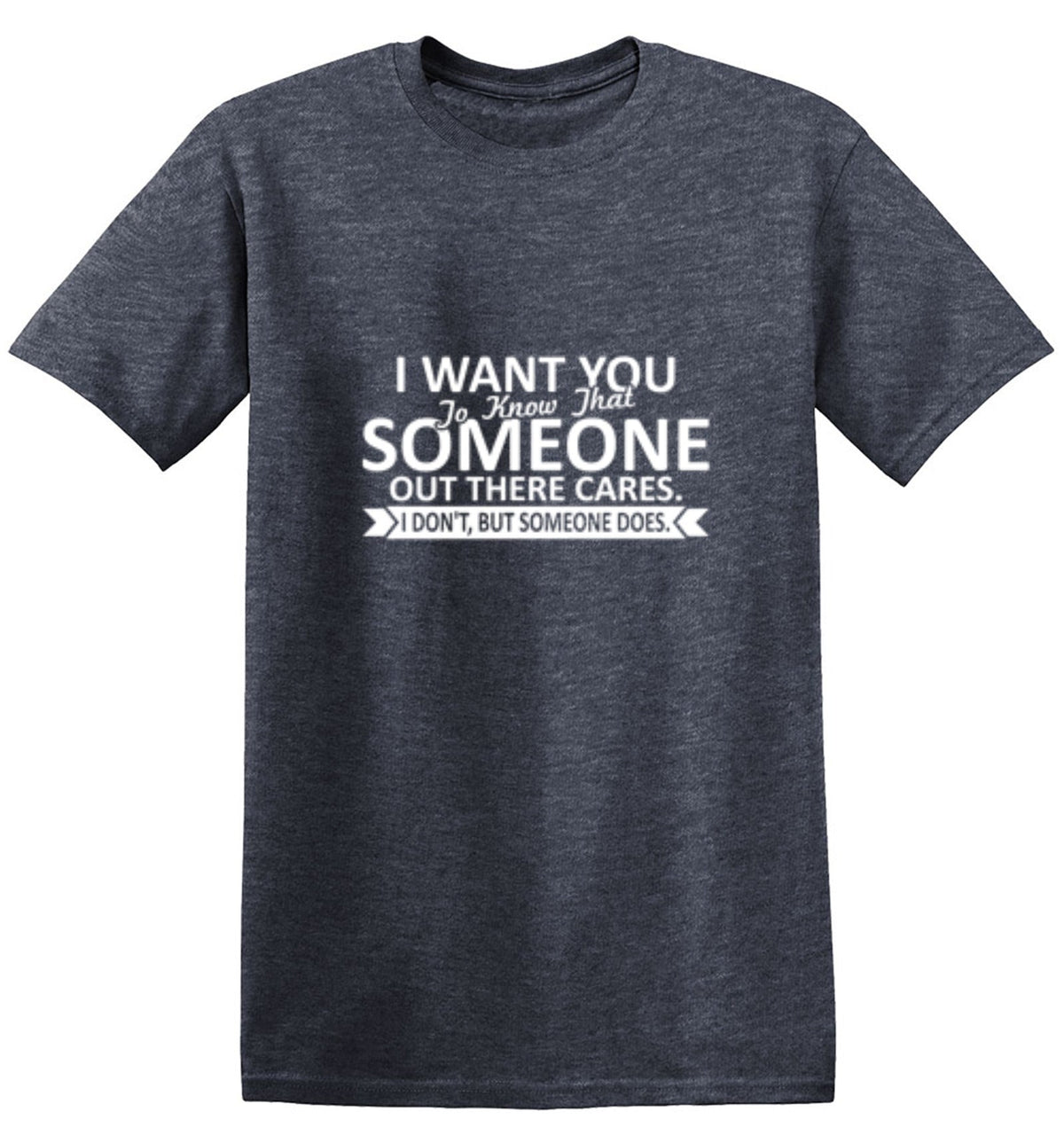 I Want You To Know That Someone Out There Cares T-Shirt product image 1