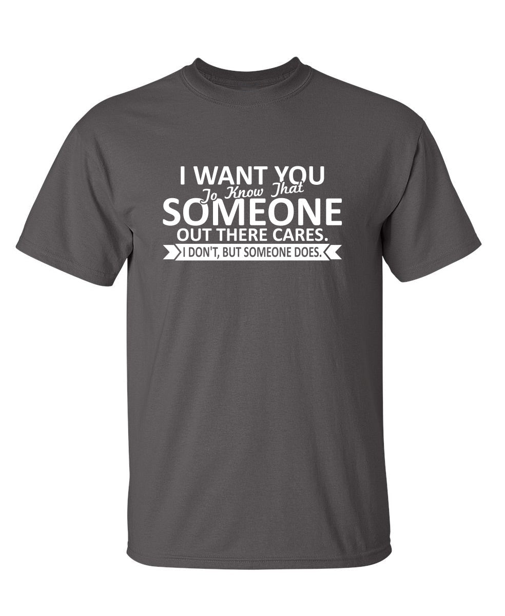 I Want You To Know That Someone Out There Cares T-Shirt product image 1