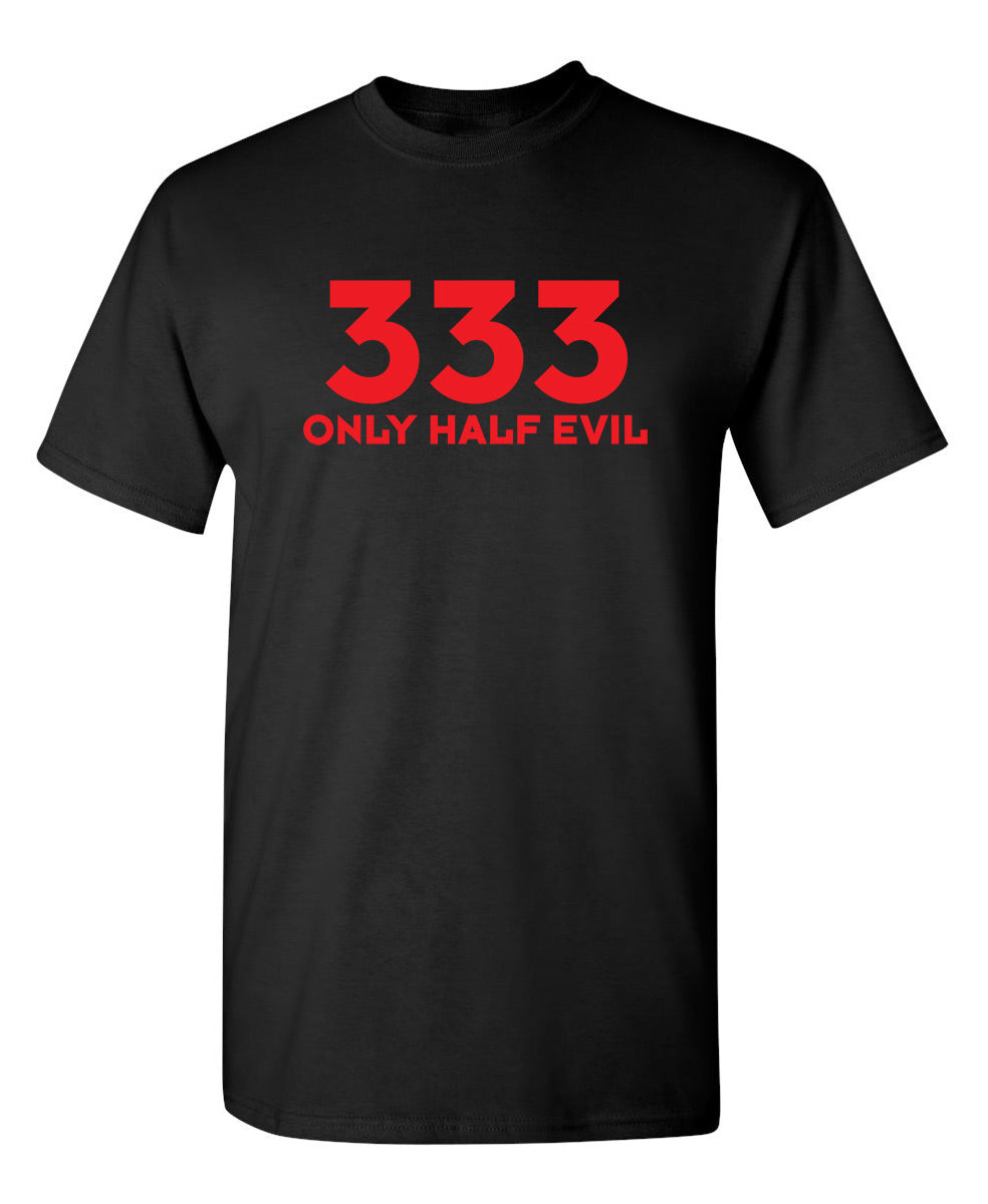 333 Only Half Evil T-Shirt product image 1