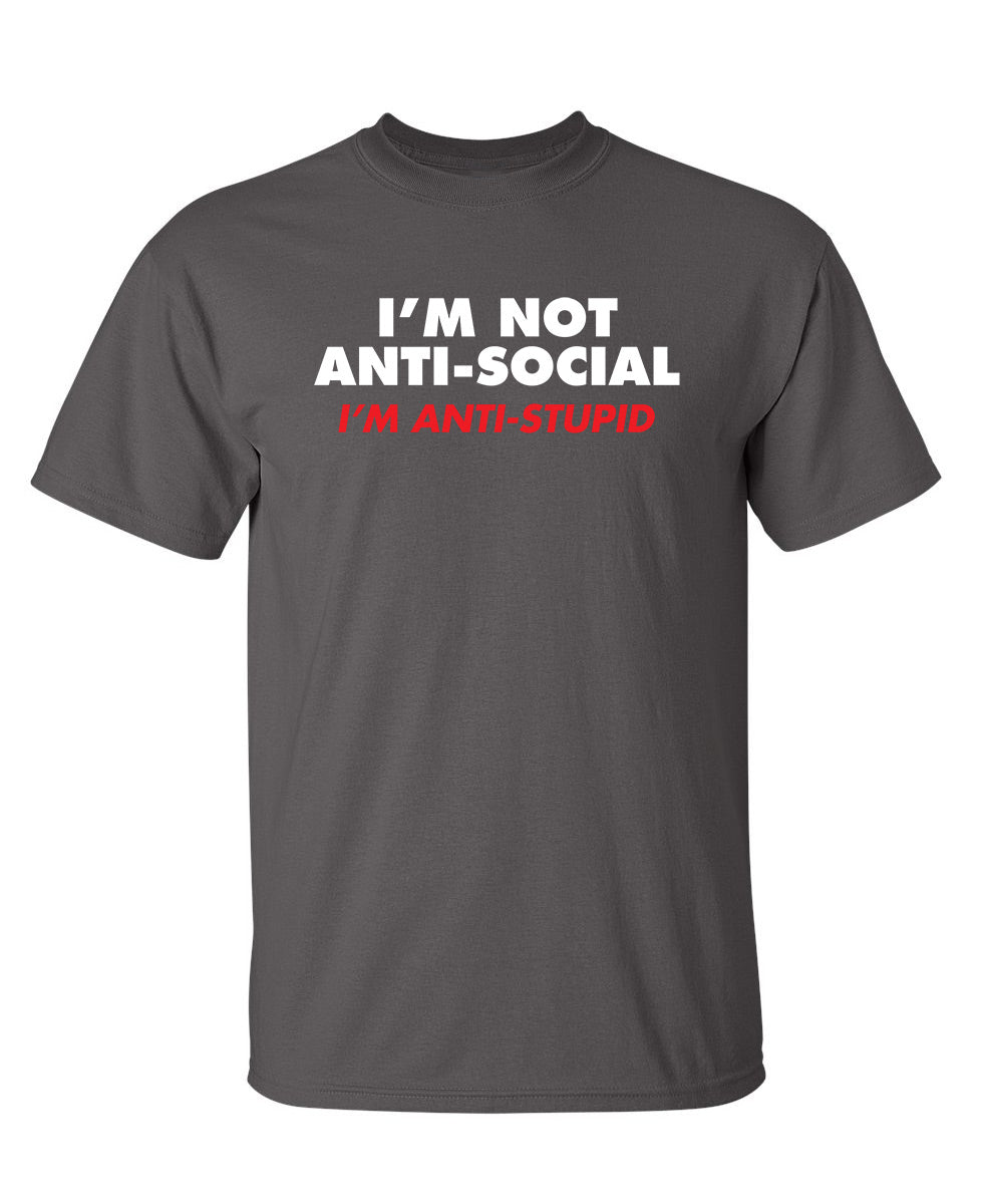 I'm not Anti-Social I'm Anti-Stupid T-Shirt product image 1