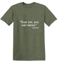 Trust Me, You Can Dance. - Alcohol T-Shirt product image 1