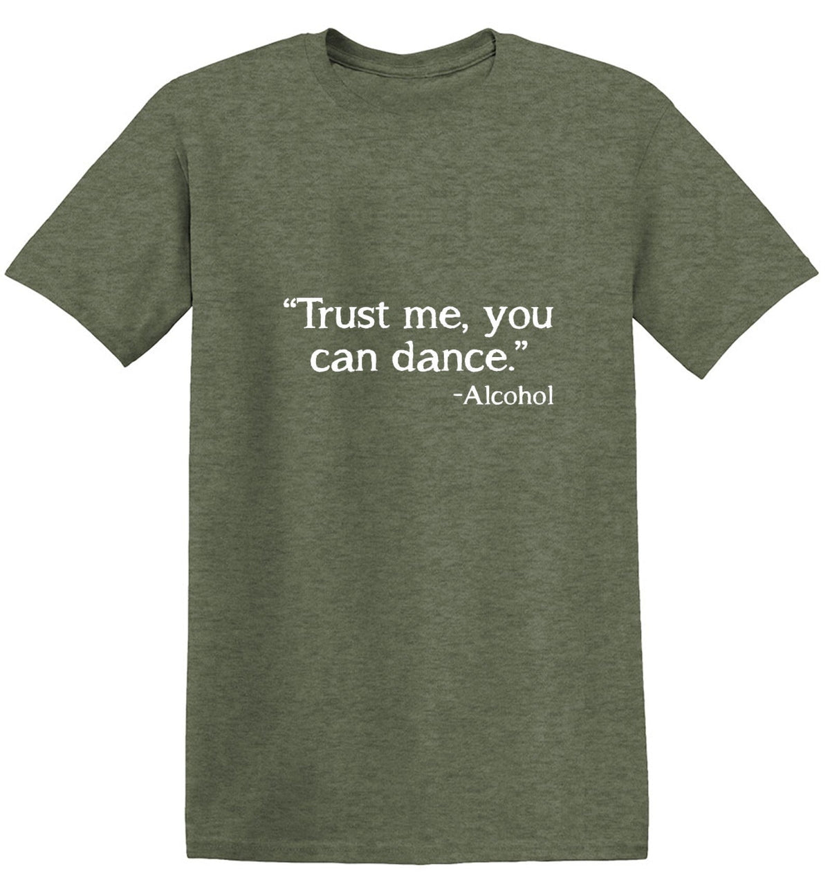 Trust Me, You Can Dance. - Alcohol T-Shirt product image 1