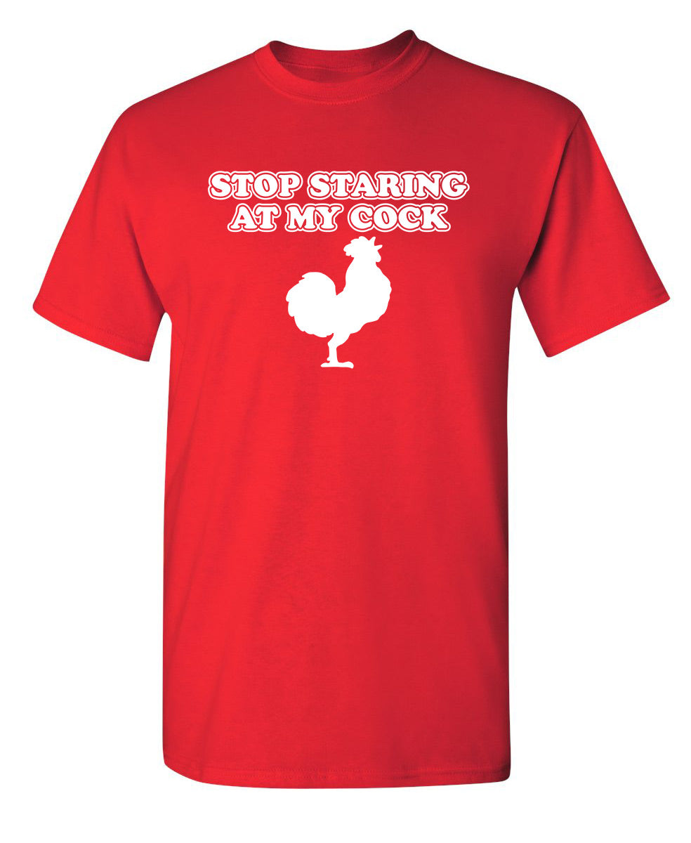 Stop Staring At My Cock T-Shirt product image 1