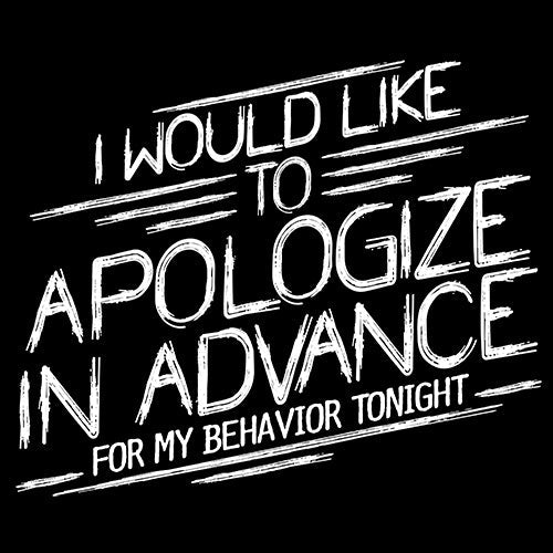 I Would Like To Apologize In Advance For My Behavior product image 2