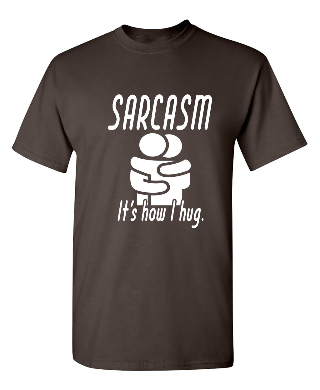 Sarcasm Its How I Hug T-Shirt product image 1