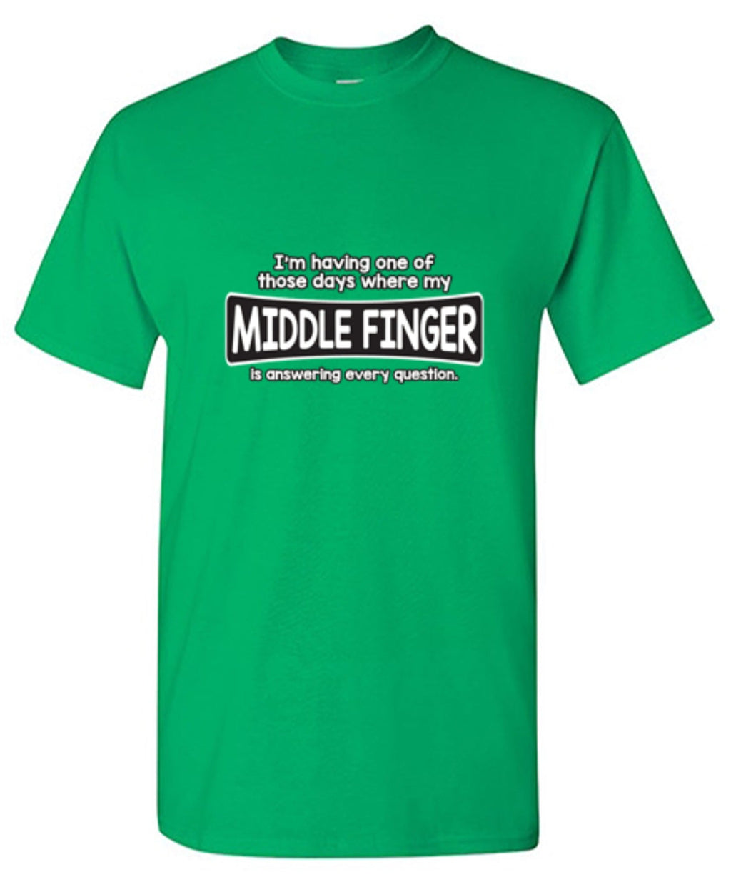 I'm Having One Of Those Days Where My Middle Finger T-Shirt product image 1