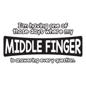 I'm Having One Of Those Days Where My Middle Finger T-Shirt product image 2