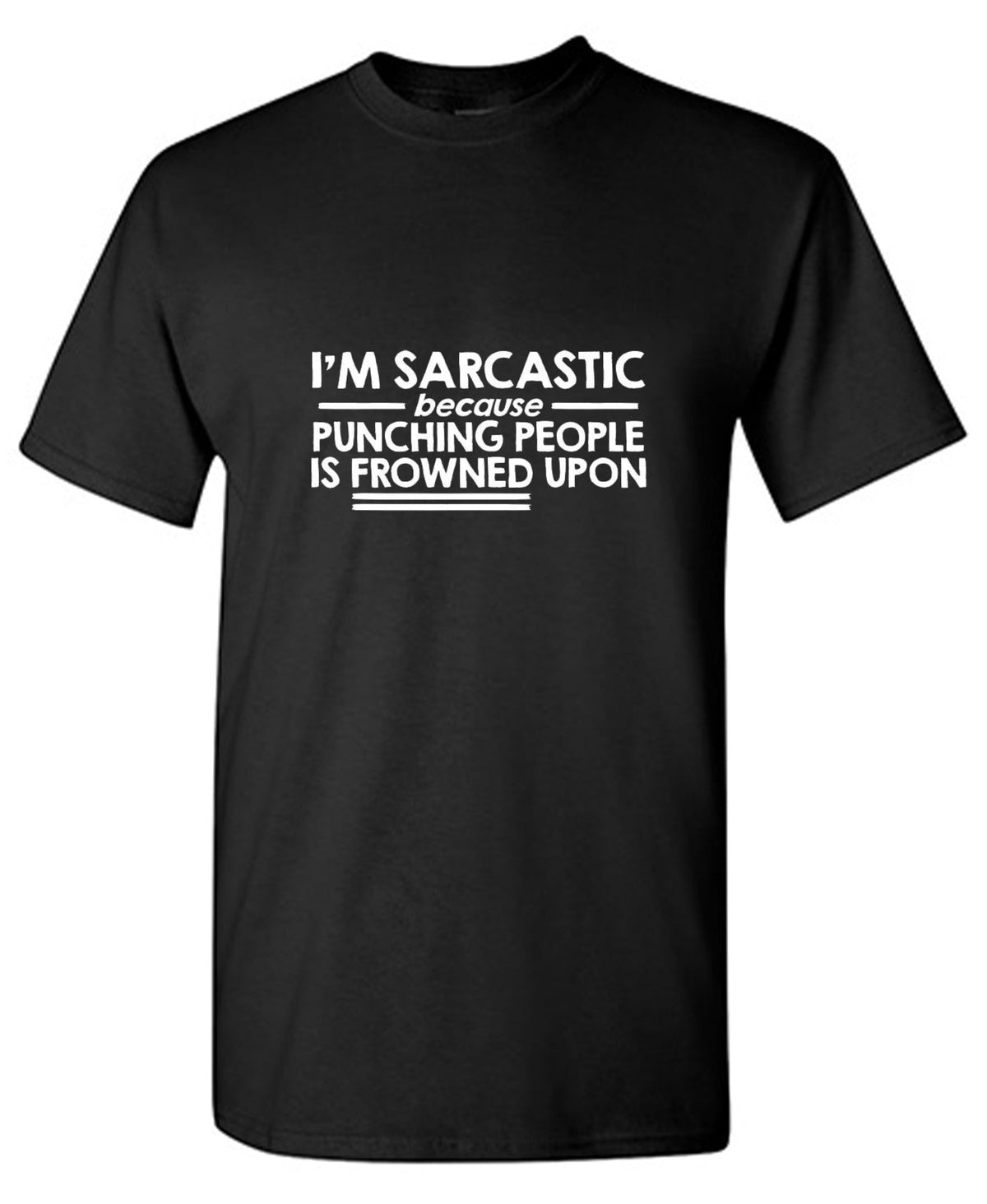 I'm Sarcastic Because Punching People Is Frowned Upon product image 1