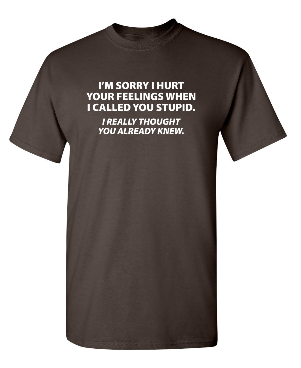 Sorry I Called You Stupid I Thought Already Knew T-Shirt product image 1