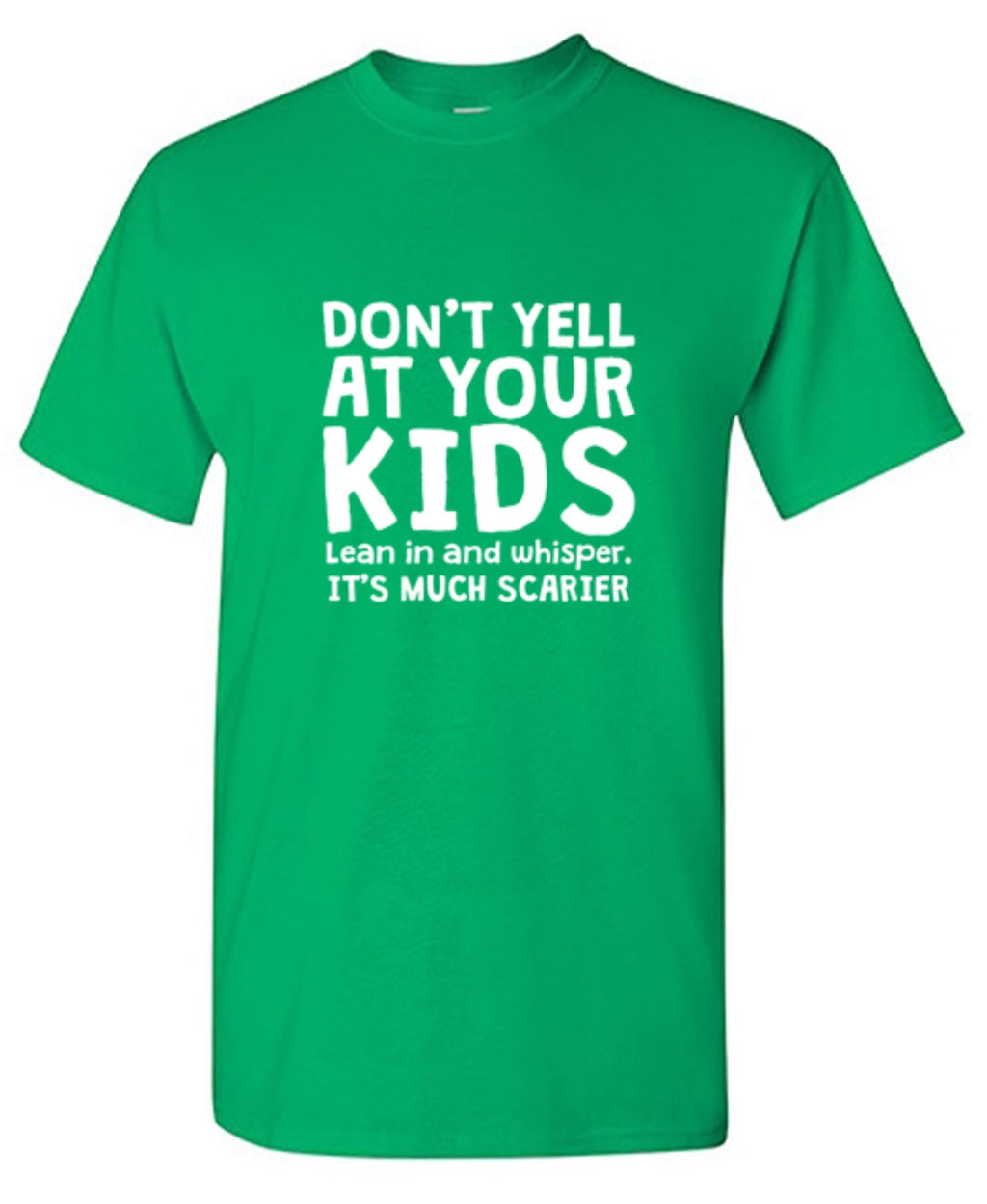 Don't Yell At Your Kids. Lean In And Whisper T-Shirt product image 1