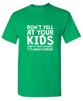 Don't Yell At Your Kids. Lean In And Whisper T-Shirt product image 1