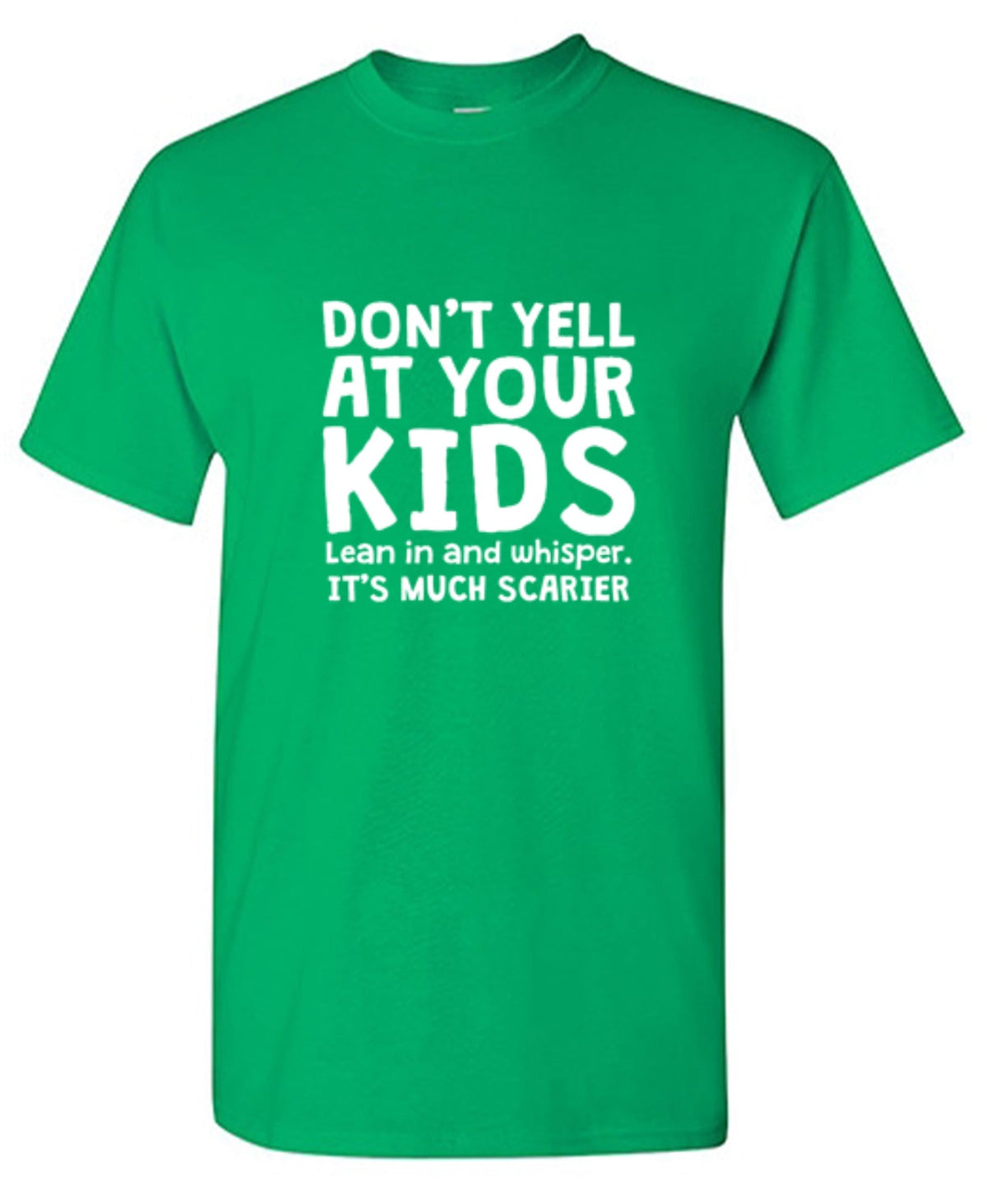 Don't Yell At Your Kids. Lean In And Whisper T-Shirt product image 1
