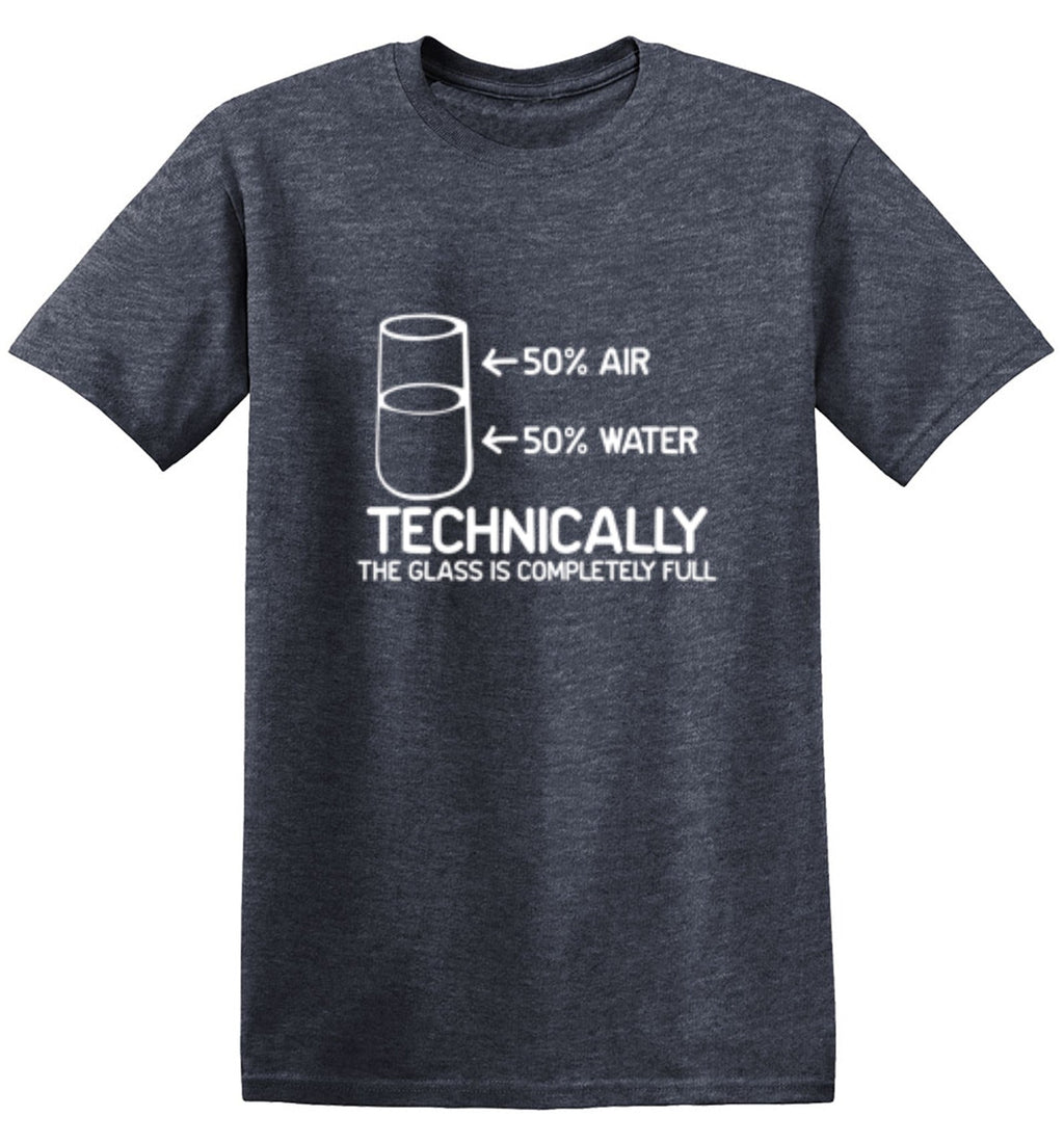 Technically The Glass Is Completely Full T-Shirt product image 1