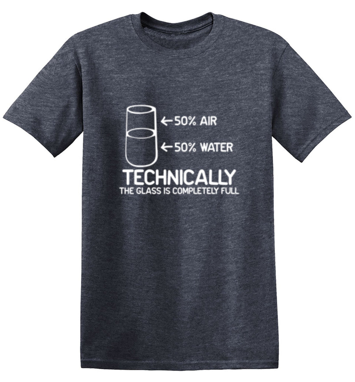 Technically The Glass Is Completely Full T-Shirt product image 1