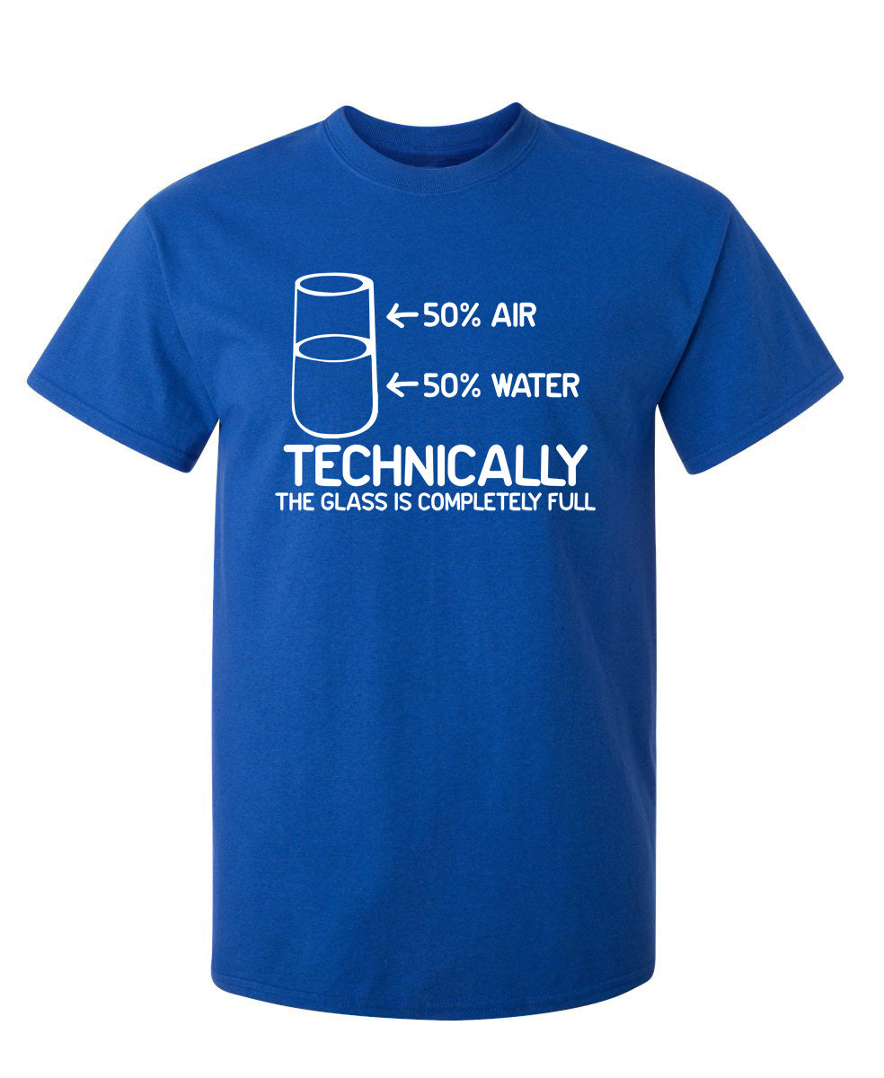Technically The Glass Is Completely Full T-Shirt product image 1