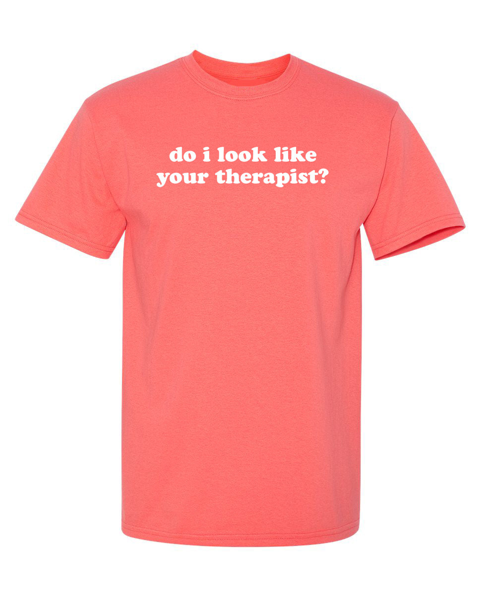 Do I Look Like Your Therapist T-Shirt product image 1